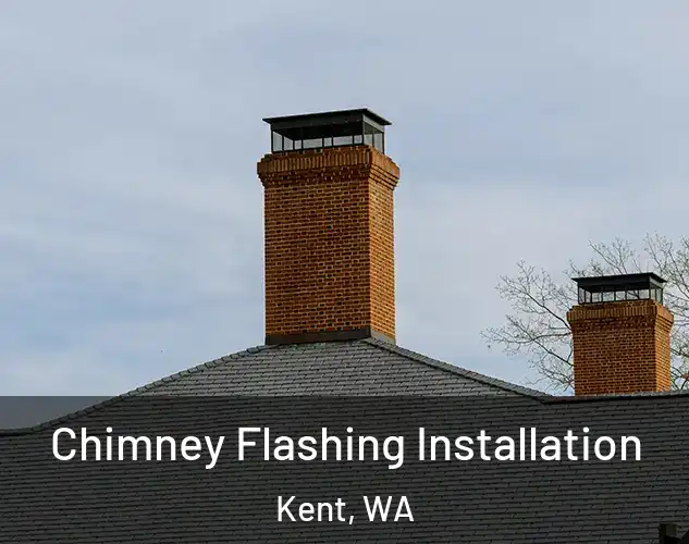 Chimney Flashing Installation Kent, WA