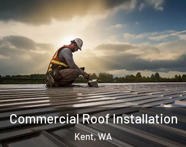  Commercial Roof Installation Kent, WA