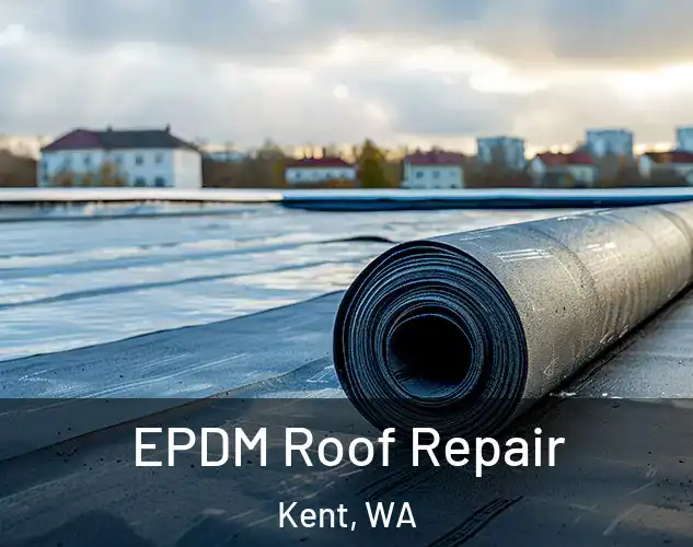  EPDM Roof Repair Kent, WA