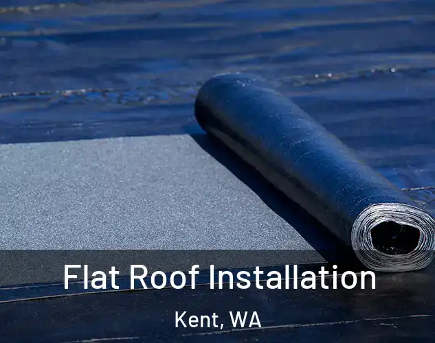  Flat Roof Installation Kent, WA