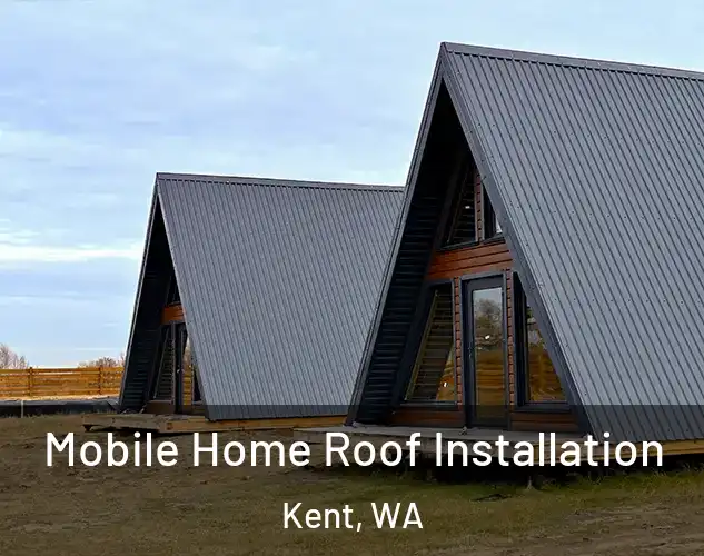  Mobile Home Roof Installation Kent, WA