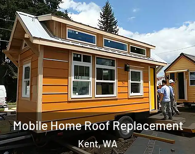  Mobile Home Roof Replacement Kent, WA