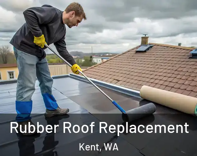  Rubber Roof Replacement Kent, WA