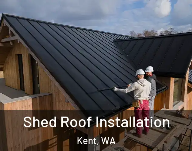  Shed Roof Installation Kent, WA