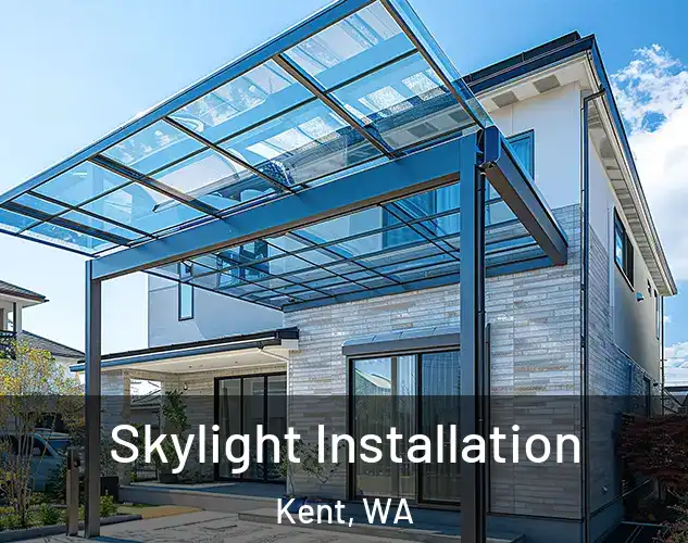 Skylight Installation Kent, WA