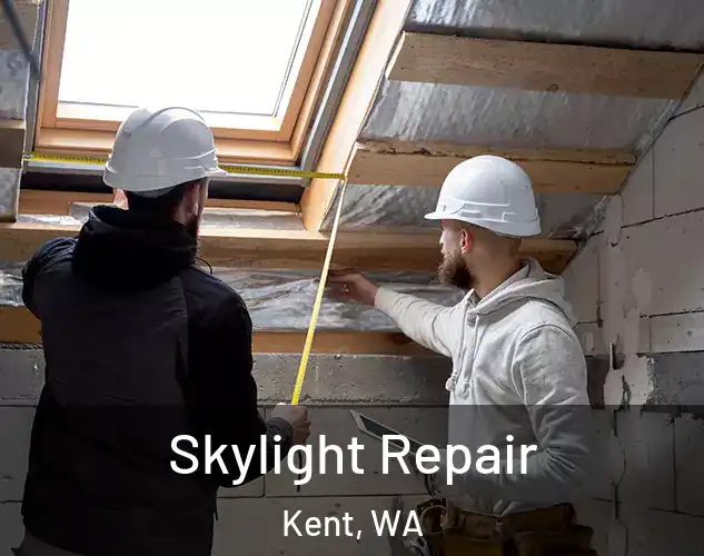  Skylight Repair Kent, WA