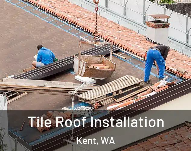  Tile Roof Installation Kent, WA