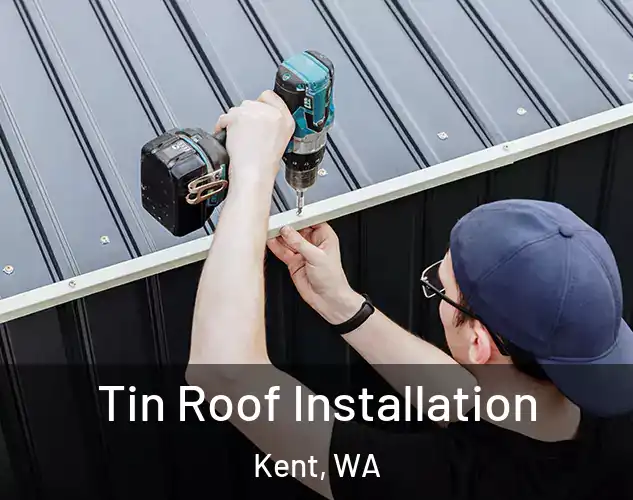  Tin Roof Installation Kent, WA
